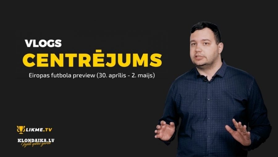 Centrējums – Eiropas futbola preview (30. aprīlis – 2. maijs)