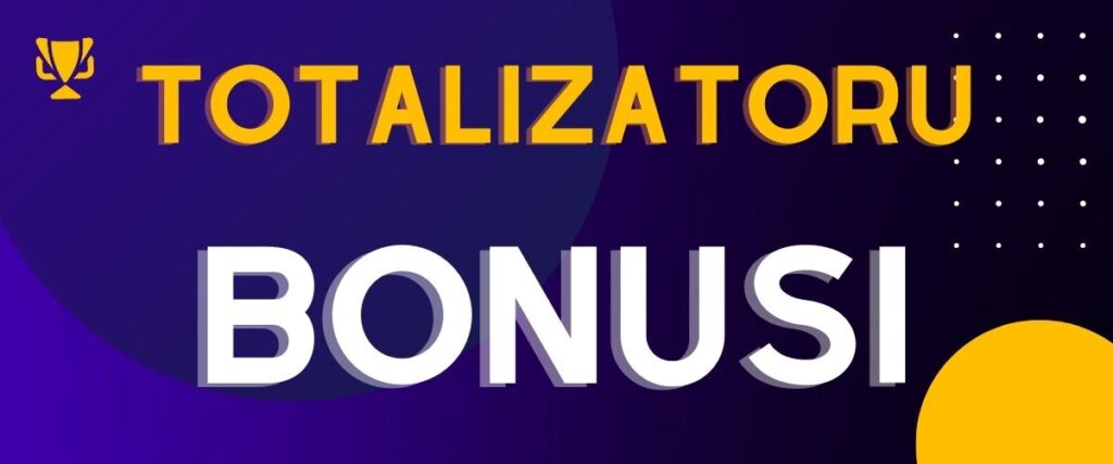 Totalizatoru bonusi 