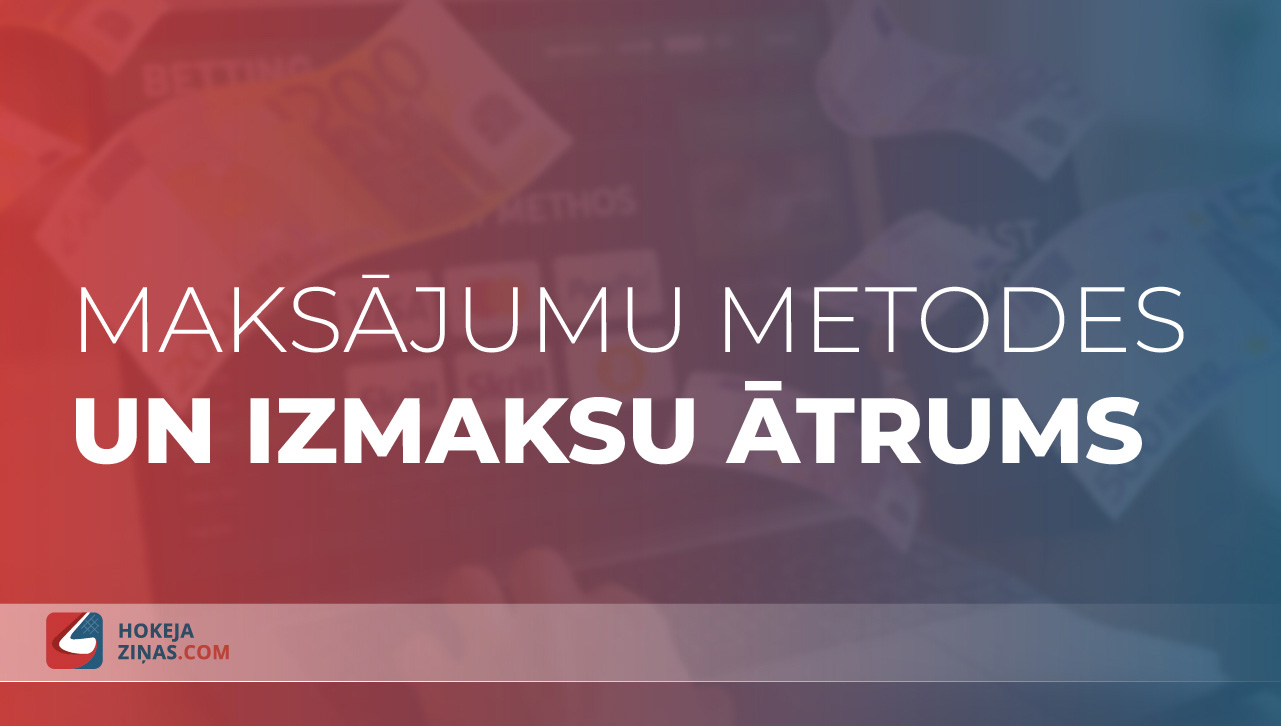 Maksājumu metodes un izmaksu ātrums